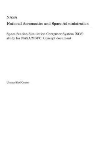 Cover of Space Station Simulation Computer System (Scs) Study for Nasa/Msfc. Concept Document