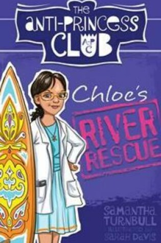 Cover of Chloe's River Rescue: The Anti-Princess Club 4