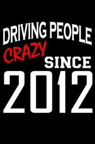 Cover of Driving People Crazy Since 2012