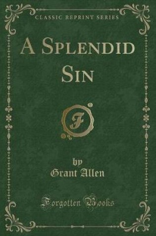 Cover of A Splendid Sin (Classic Reprint)