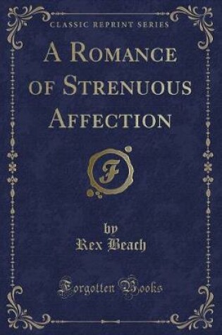 Cover of A Romance of Strenuous Affection (Classic Reprint)