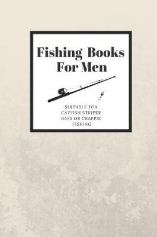 Cover of Fishing Books for Men - Suitable for Catfish Striper Bass or Crappie Fishing