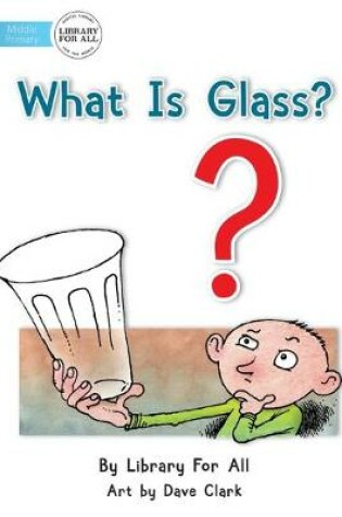 Cover of What Is Glass?