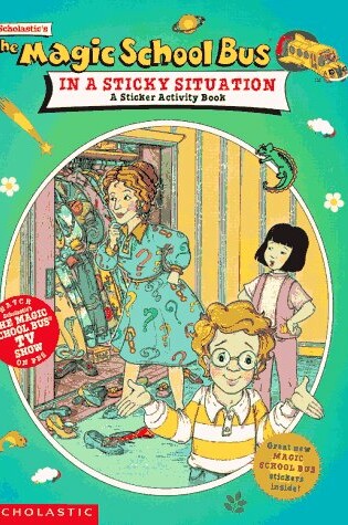 Cover of The Magic Schoolbus in a Sticky Situation