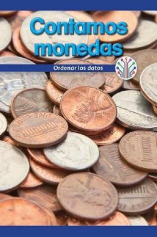 Cover of Contamos Monedas: Ordenar Los Datos (Let's Count Coins: Putting Data in Order)