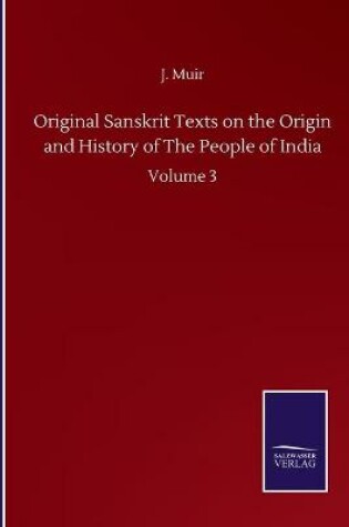 Cover of Original Sanskrit Texts on the Origin and History of The People of India