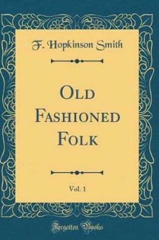 Cover of Old Fashioned Folk, Vol. 1 (Classic Reprint)