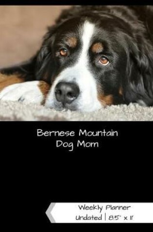 Cover of Bernese Mountain Dog Mom Undated Weekly Planner