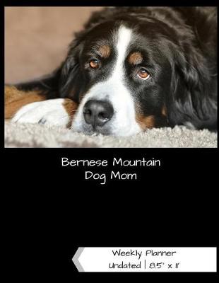 Book cover for Bernese Mountain Dog Mom Undated Weekly Planner