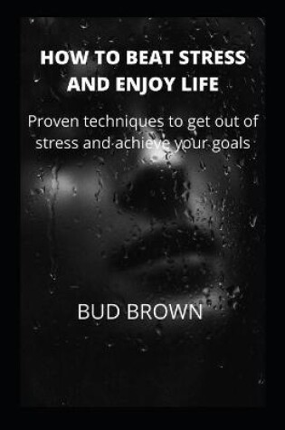 Cover of How to Beat Stress and Enjoy Life