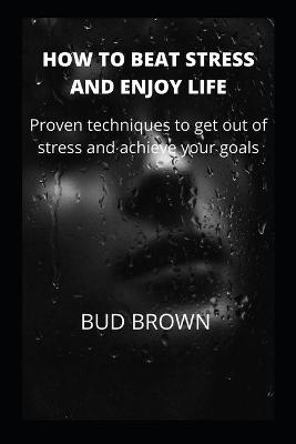 Book cover for How to Beat Stress and Enjoy Life