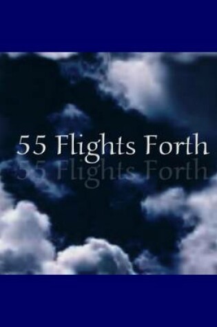 Cover of 55 Flights Forth