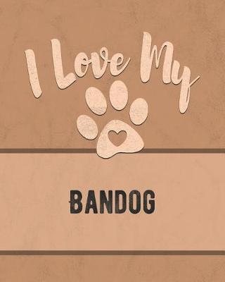 Book cover for I Love My Bandog