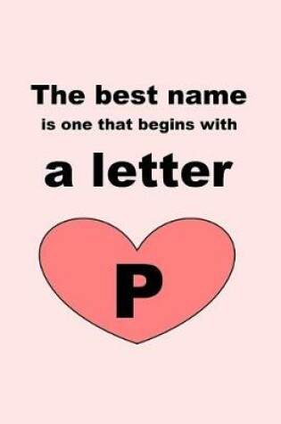 Cover of The best name is one that begins with a letter P