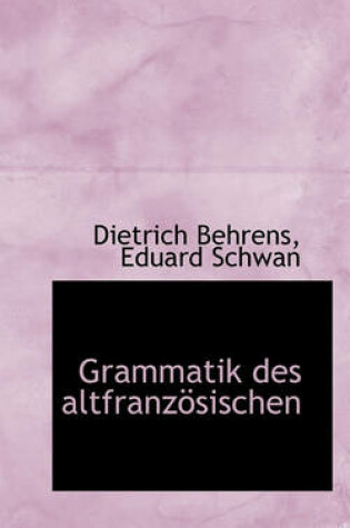 Cover of Grammatik Des Altfranz Sischen