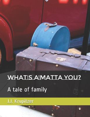 Book cover for What's A'matta you?