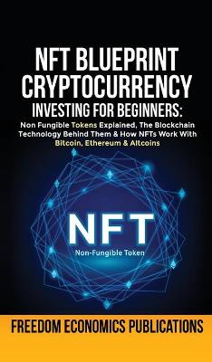 Cover of NFT Blueprint - Cryptocurrency Investing For Beginners