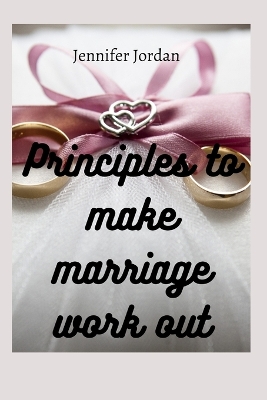 Book cover for Principles to make marriage work out