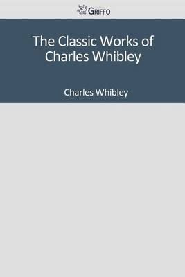 Book cover for The Classic Works of Charles Whibley