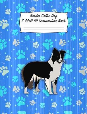 Book cover for Border Collie Dog 7.44 X 9.69 Composition Book