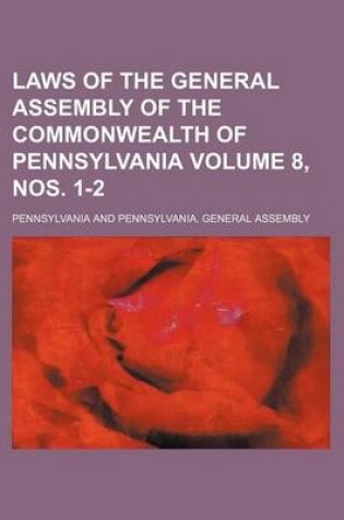 Cover of Laws of the General Assembly of the Commonwealth of Pennsylvania Volume 8, Nos. 1-2