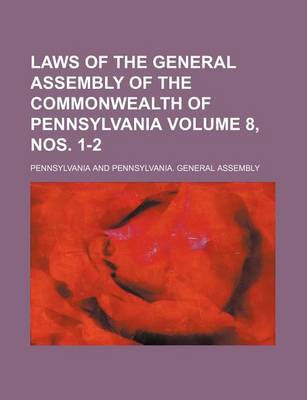 Book cover for Laws of the General Assembly of the Commonwealth of Pennsylvania Volume 8, Nos. 1-2