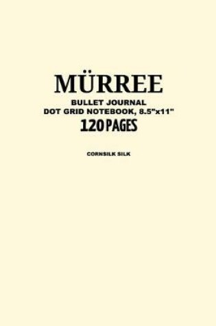 Cover of Murree Bullet Journal, Cornsilk Silk, Dot Grid Notebook, 8.5 x 11, 120 Pages