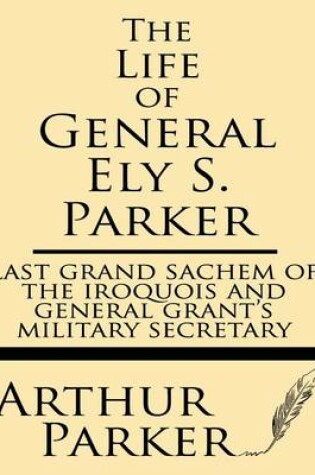 Cover of The Life of General Ely S. Parker