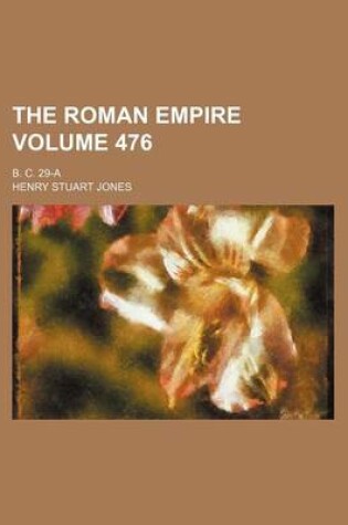 Cover of The Roman Empire Volume 476; B. C. 29-A