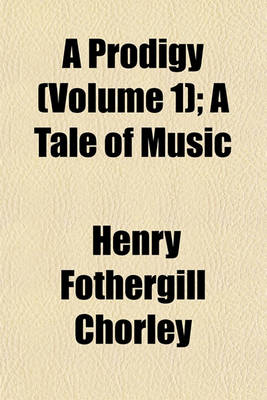 Book cover for A Prodigy (Volume 1); A Tale of Music