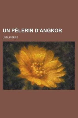 Cover of Un Pelerin D'Angkor
