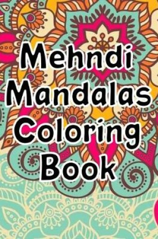 Cover of Mehndi Mandalas Coloring Book