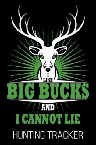 Cover of I Like Big Bucks And I Cannot Lie Hunting Tracker