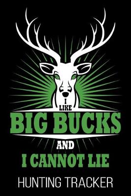 Book cover for I Like Big Bucks And I Cannot Lie Hunting Tracker