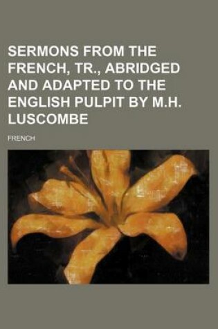 Cover of Sermons from the French, Tr., Abridged and Adapted to the English Pulpit by M.H. Luscombe