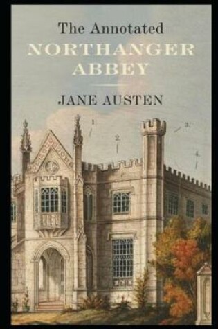 Cover of Northanger Abbey By Jane Austen (Fiction, Romance & Gothic Novel) "Unabridged & Annotated Version"