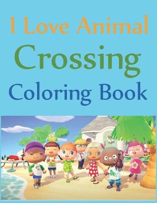 Book cover for I Love Animal Crossing Coloring Book