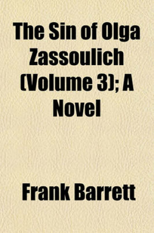 Cover of The Sin of Olga Zassoulich (Volume 3); A Novel