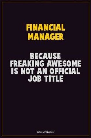 Cover of Financial manager, Because Freaking Awesome Is Not An Official Job Title