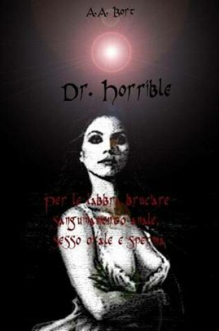 Cover of Dr. Horrible Per Le Labbra Bruciare Sanguinamento Anale, Sesso Orale E Sperma