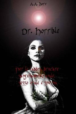 Book cover for Dr. Horrible Per Le Labbra Bruciare Sanguinamento Anale, Sesso Orale E Sperma