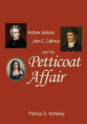 Book cover for Andrew Jackson, John C. Calhoun and the Petticoat Affair