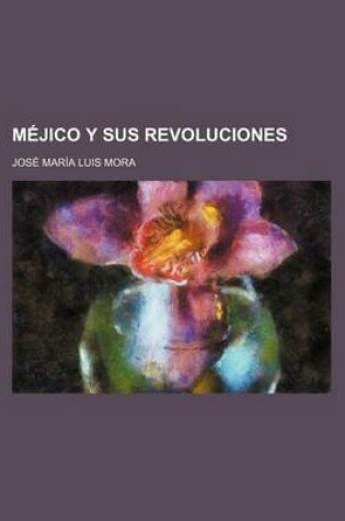 Cover of Mejico y Sus Revoluciones (2)