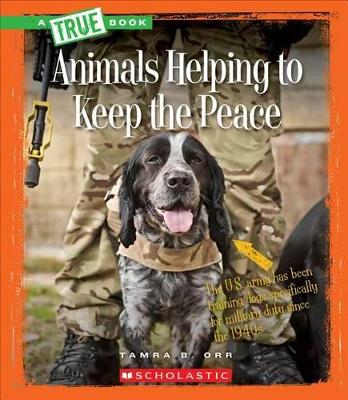 Book cover for Animals Helping to Keep the Peace (a True Book: Animal Helpers)