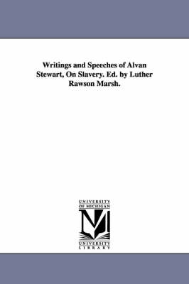 Book cover for Writings and Speeches of Alvan Stewart, On Slavery. Ed. by Luther Rawson Marsh.