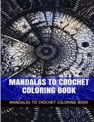 Cover of Mandalas to Crochet Coloring Book