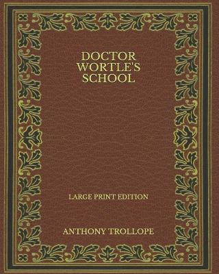 Book cover for Doctor Wortle's School - Large Print Edition
