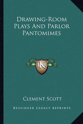 Cover of Drawing-Room Plays and Parlor Pantomimes