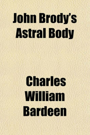 Cover of John Brody's Astral Body; And Other Stories about Schools