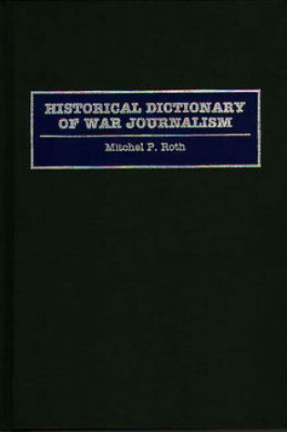 Cover of Historical Dictionary of War Journalism